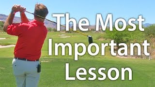 THE MOST IMPORTANT LESSON IN GOLF