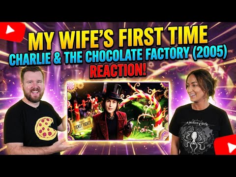 My wife REACTS to CHARLIE AND THE CHOCOLATE FACTORY for the FIRST Time!
