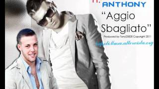 Tony Arca ft. Anthony - Aggio Sbagliato - 2011 by Tony25828.wmv