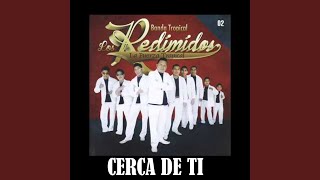 Video thumbnail of "BANDA TROPICAL LOS REDIMIDOS - Cerca de Ti"