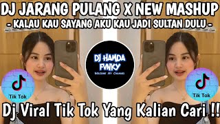 DJ JARANG PULANG X NEW MASHUP 🎶 KALAU KAU SAYANG AKU KAU JADI SULTAN DULU 🎶 DJ VIRAL TIK TOK 2025 !!