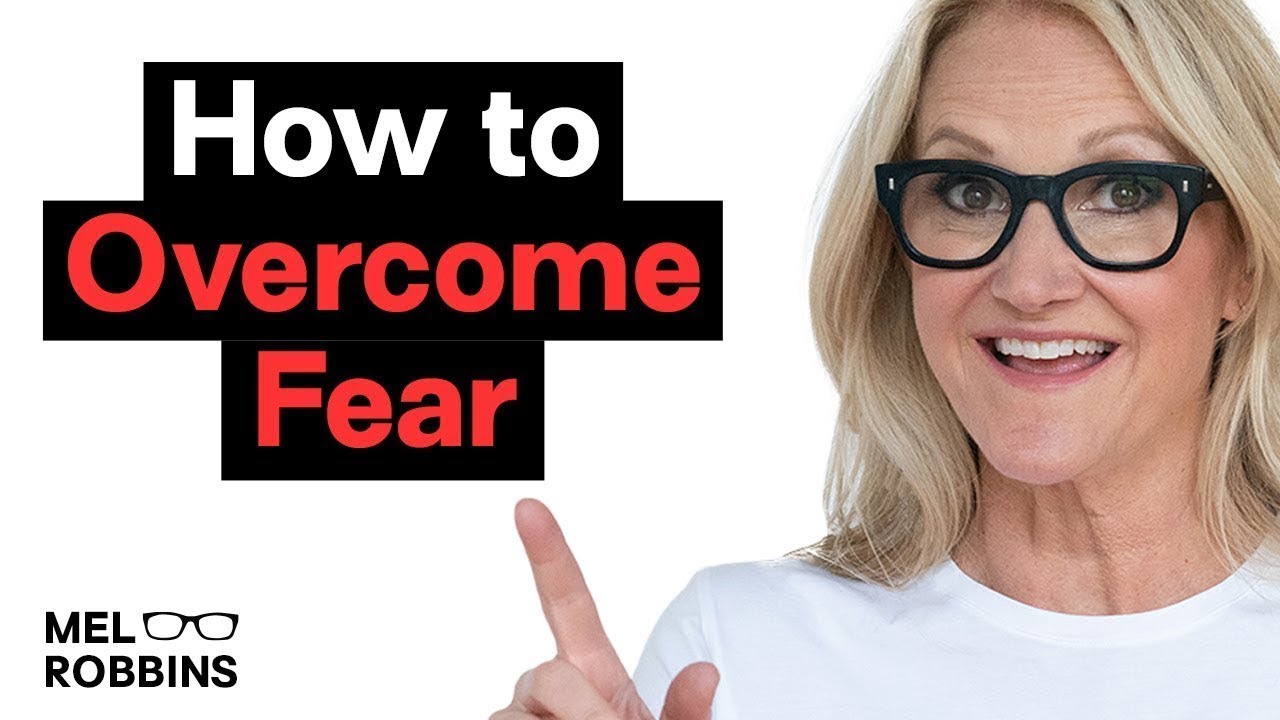 How to overcome fear and anxiety in 30 seconds  Mel Robbins
