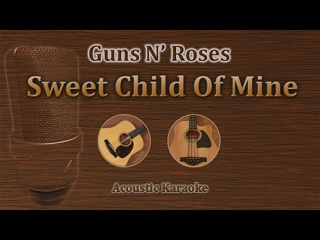 Sweet Child Of Mine - Guns N' Roses (Acoustic Karaoke) class=