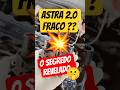 ASTRA 2.0 FRACO? #osegredorevelado #mostreapeça #astra #carrosemforça #mecanica #dicasautomotiva