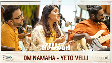 Om Namaha  - Yeto Velli | Staccato | Freshly Brewed - Livingroom Series