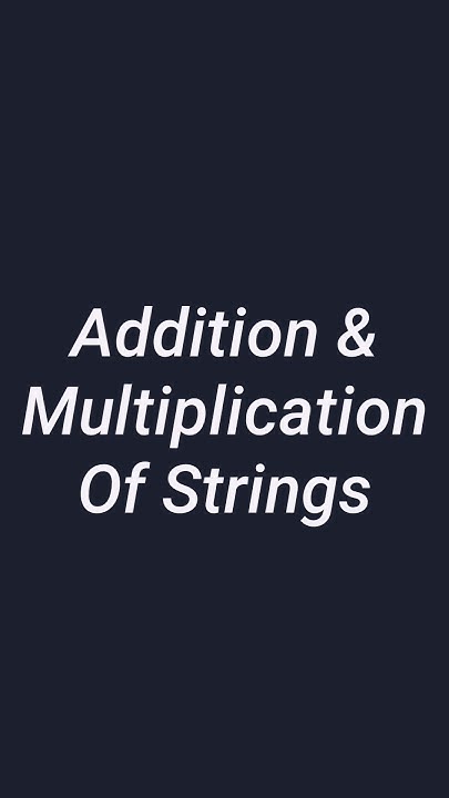 Addition and multiplication of strings in python #shorts #python # ...