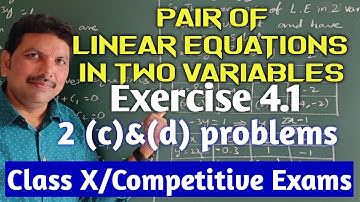 PAIR OF LINEAR EQUATIONS IN TWO VARIABLES/EXERCISE 4.1- 2(c) &(d) PROBLEMS