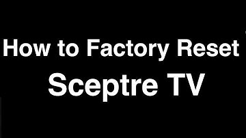How to Factory Reset Sceptre TV  -  Fix it Now