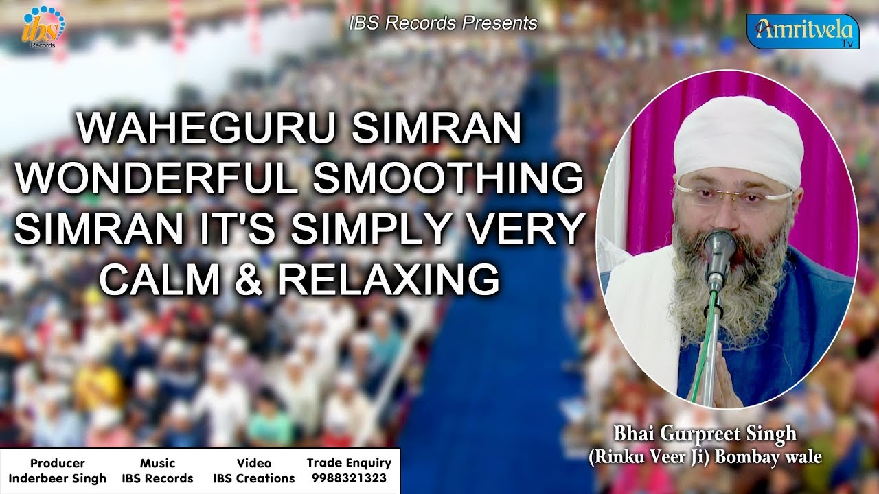 Waheguru Simran Wonderful smoothing Simran Its simply very calm  relaxing  Bhai Gurpreet Singh