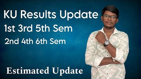 KU Estimated Results Update|| 1,3,5 &2,4,6 Sem ? Revaluation Results 