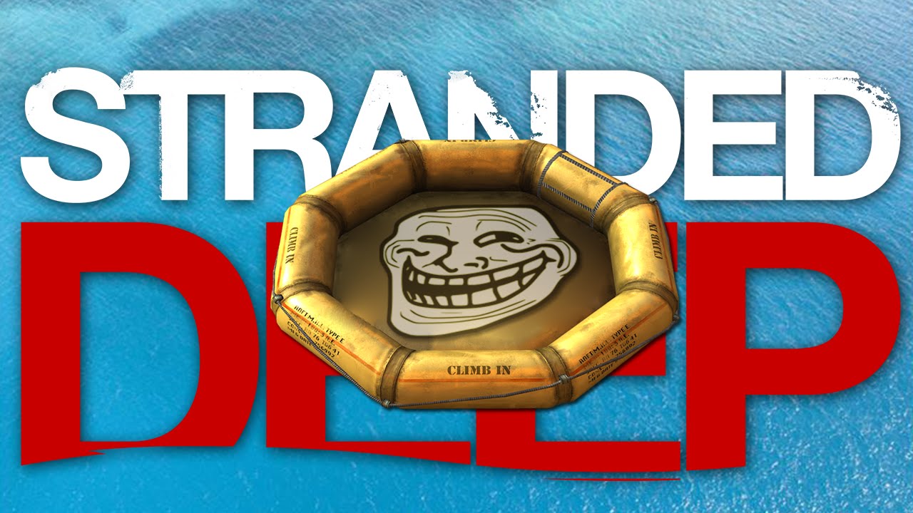 Stranded Life Raft TROLL LIFE RAFT! | Stranded Deep | Early Access Gameplay - YouTube