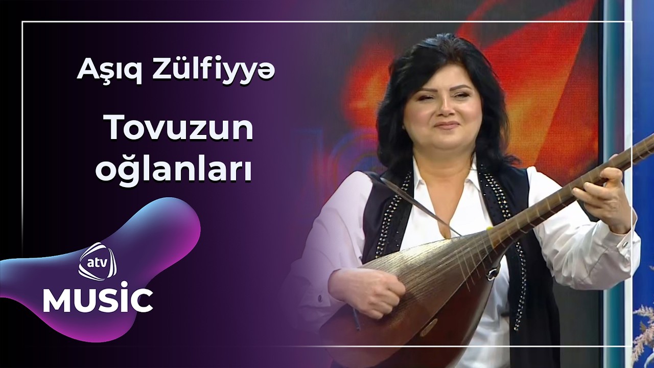 Tovuzun oğlanları - Aşıq Zülfiyyə