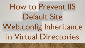 How to Prevent IIS Default Site Web.config Inheritance in Virtual Directories