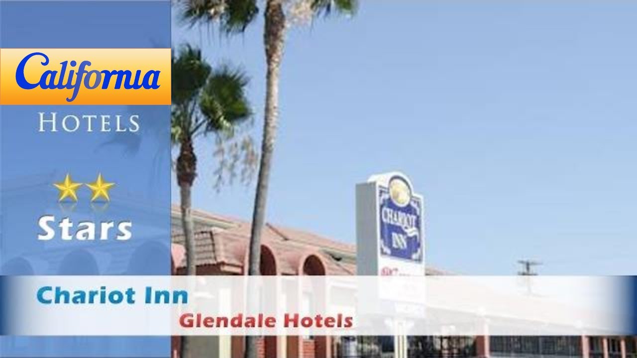 Chariot Inn Glendale Hotels California You Chariot Inn Glendale Hotels California