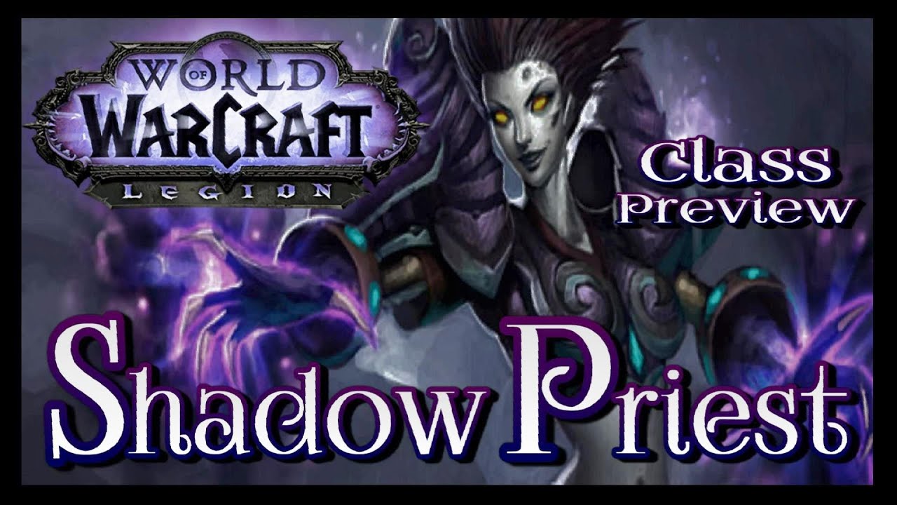 world of warcraft legion class changes for shadow priests youtube void form shadow priest