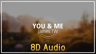 James TW - You & Me『8D Audio』