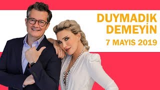 Duymadık Demeyin - 7 Mayıs 2019 Cengiz Semercioğlu - Seren Serengil