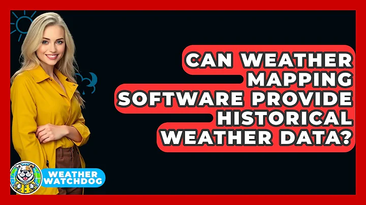Can Weather Mapping Software Provide Historical Weather Data? - Weather Watchdog