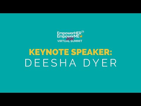 EmpowerHER EmpowerME Virtual Summit 2020 | Keynote Speaker: Deesha Dryer