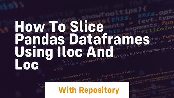 how to slice pandas dataframes using iloc and loc