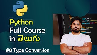 #8 Python for Beginners in తెలుగు | Programming Tutorial | Type Conversion | @RakeshTaninki ​