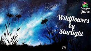 Wildflowers by Starlight - Step by Step Acrylic Painting on Canvas for Beginners