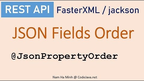 JSON Fields Order using Jackson @JsonPropertyOrder Examples