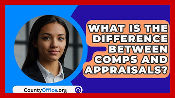What Is The Difference Between Comps And Appraisals? - CountyOffice.org