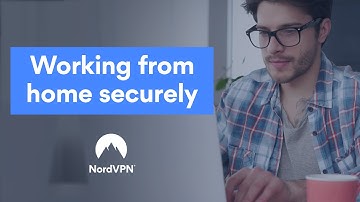 Working From Home Securely | NordVPN