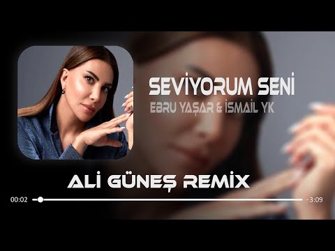 Ebru Yaşar & İsmail Yk - Seviyorum Seni Yar ( Ali Güneş Remix )