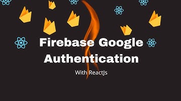Firebase Google Authentication - Google Authentication Using React and Context Api