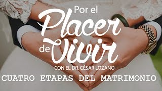 Las 4 Etapas del MATRIMONIO.-Por el Placer de Vivir con el Dr  César Lozano