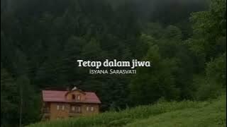 Tetap dalam jiwa - Isyana Sarasvati (speed up)