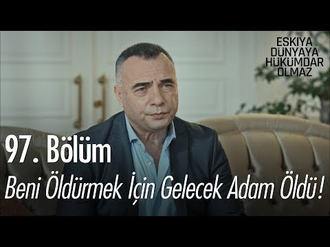 Beni öldürmek için gelen adam öldü! - Eşkıya Dünyaya Hükümdar Olmaz 97. Bölüm