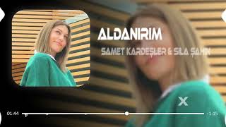 Aldanırım - Sıla Şahin & Samet Kardeşler (Emin Budak Remix) Resimi
