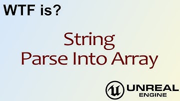 WTF Is? String - Parse Into Array in Unreal Engine 4