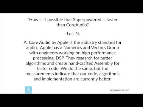 Superpowered faster than Core Audio.