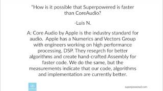 Superpowered faster than Core Audio.