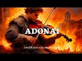 ADONAI PROPHETIC WARFARE INSTRUMENTAL WORSHIP MUSIC INTENSE VIOLIN WORSHIP ADONAI PROPHETIC WARFARE INSTRUMENTAL WORSHIP MUSIC INTENSE VIOLIN WORSHIP