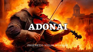 ADONAI/ PROPHETIC WARFARE INSTRUMENTAL / WORSHIP MUSIC /INTENSE VIOLIN WORSHIP