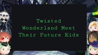 Twst Meet Their Future Kids Twisted Wonderlandtwst Texting Story