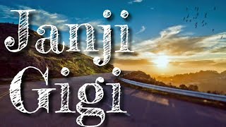 Gigi | Janji | Lirik | HD