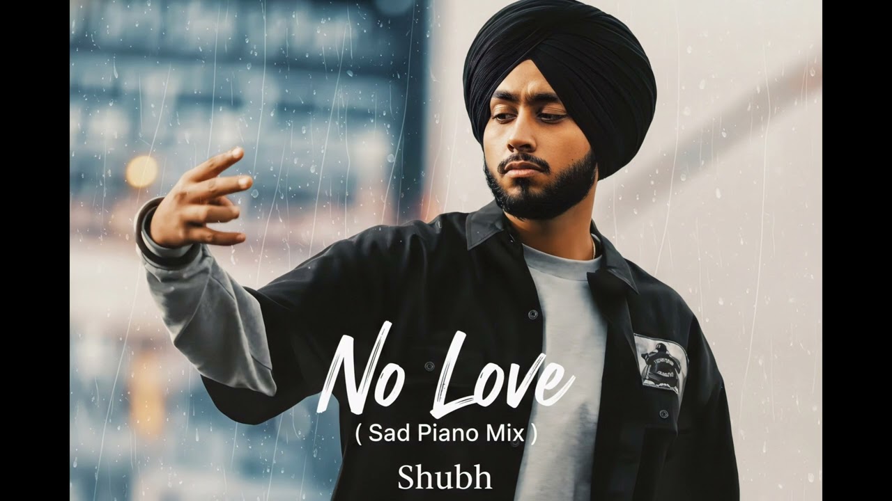 No Love - Shubh | Sad Piano Mix 2 | Sad Punjabi Song | Shubh - No Love With Sad Piano Mix 2 | 2026
