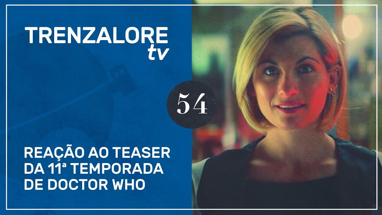 TrenzaloreTV #54: Reação ao teaser da 11ª temporada de Doctor Who