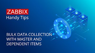 Zabbix Handy Tips: Bulk data collection with master and dependent items