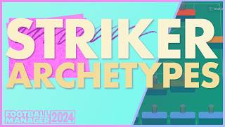 Striker Archetypes in FM24