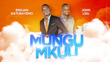 Emilian Katubayemo Ft John Lisu - Mungu Mkuu