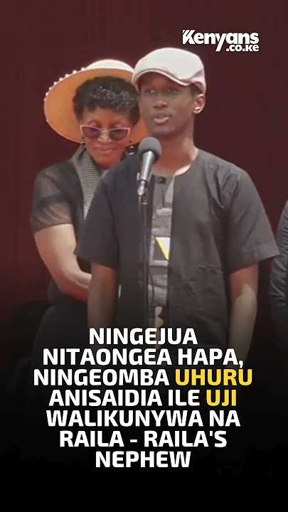 Ningejua nitaongea hapa, ningeomba Uhuru anisaidia ile uji walikunywa na Raila - Raila's nephew
