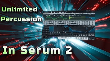 Creating Unlimited Percussive Oneshots With Serum 2