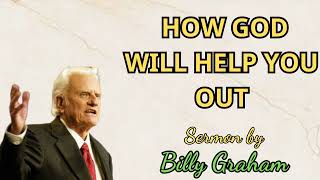 Billy Graham Sermon 2024 -HOW GOD WILL HELP YOU OUT